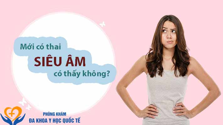 Mới có thai siêu âm có thấy không