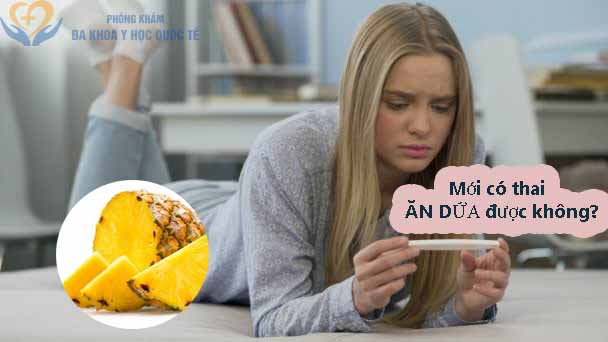 Mới có thai ăn dứa được không
