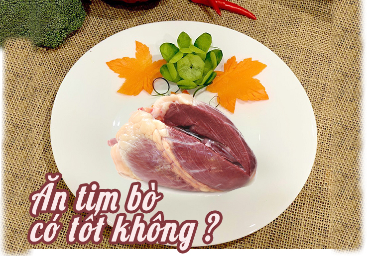 Ăn tim bò có tốt không