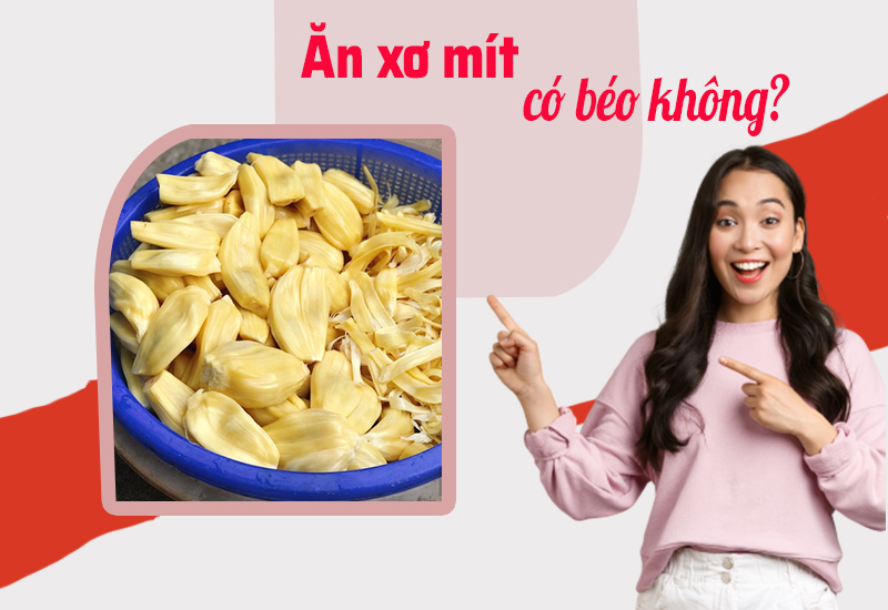 Ăn xơ mít có béo không ?
