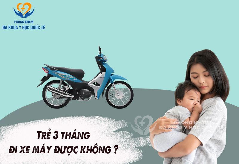 Trẻ 3 tháng đi xe máy được không