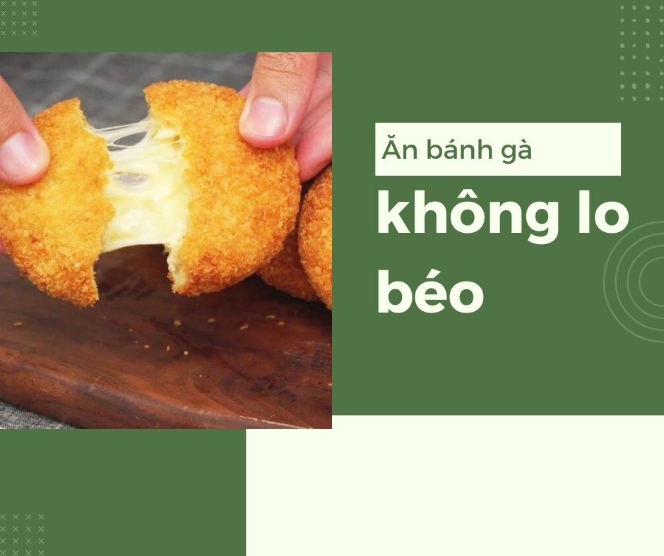Ăn bánh gà không lo béo