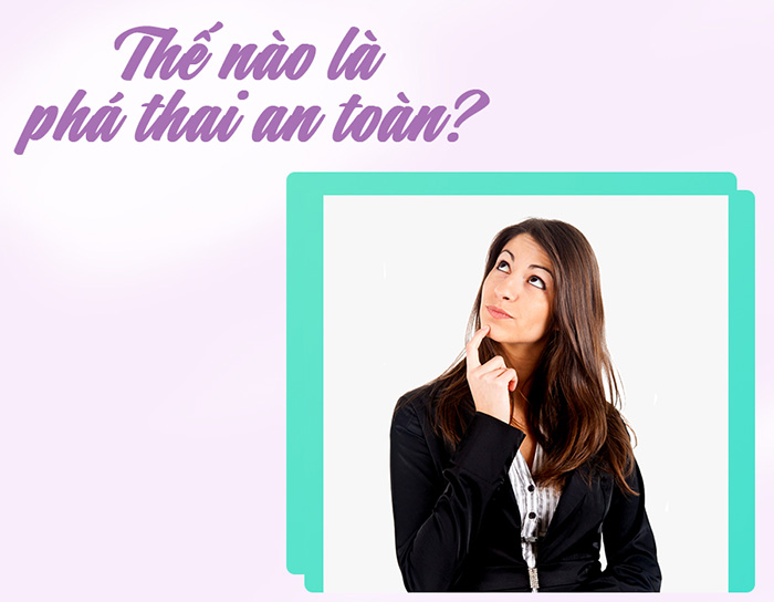 Thế nào là phá thai an toàn