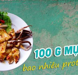 100g-muc-bao-nhieu-protein-an-co-ho-khong