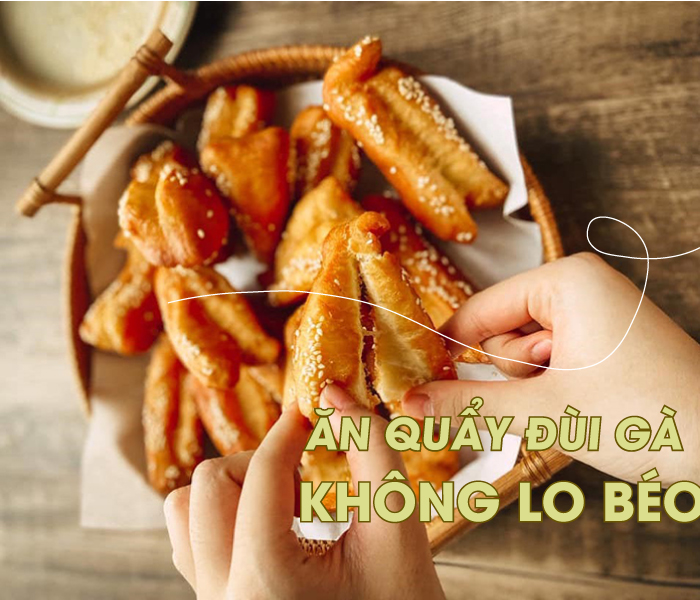 Cách ăn quẩy đùi gà không lo béo