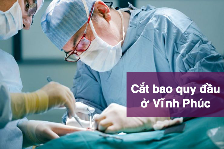 Cắt bao quy đầu ở Vĩnh Phúc
