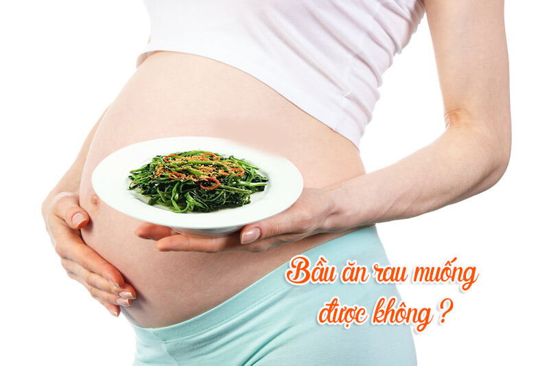 Bầu ăn rau muống được không?