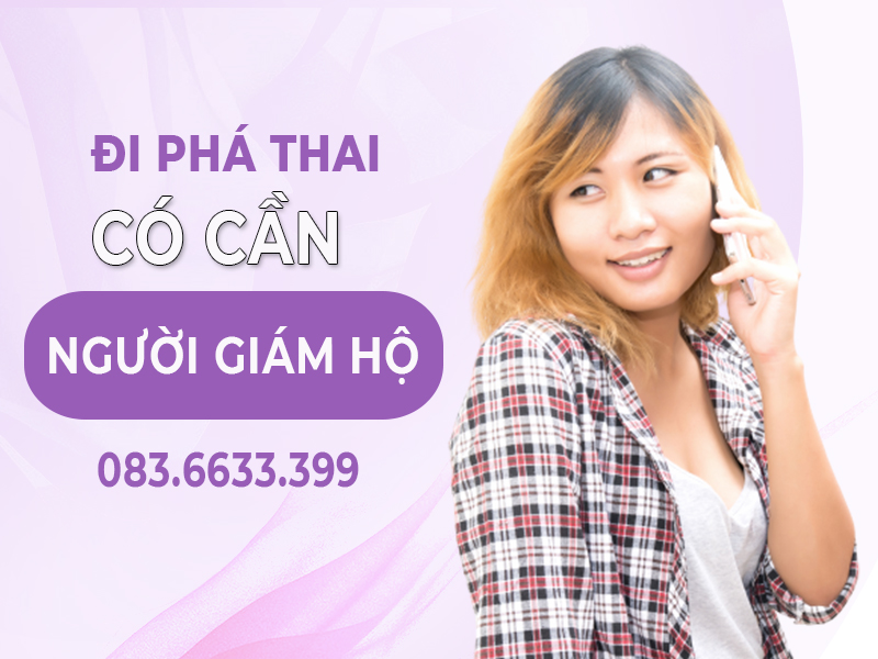 Đi phá thai có cần người giám hộ