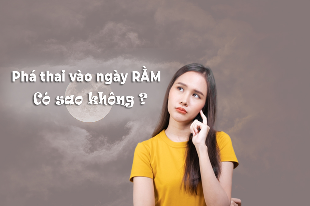 Phá thai vào ngày rằm có sao không