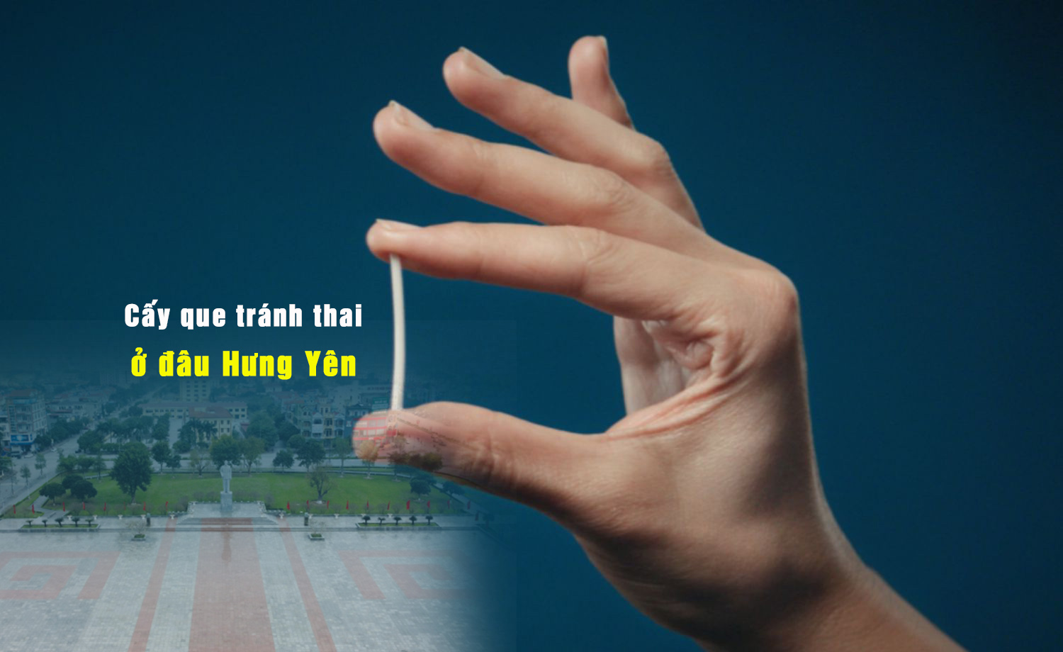 Cấy que tránh thai ở đâu Hưng Yên