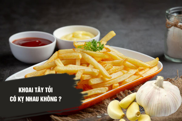 Khoai tây có kỵ tỏi không