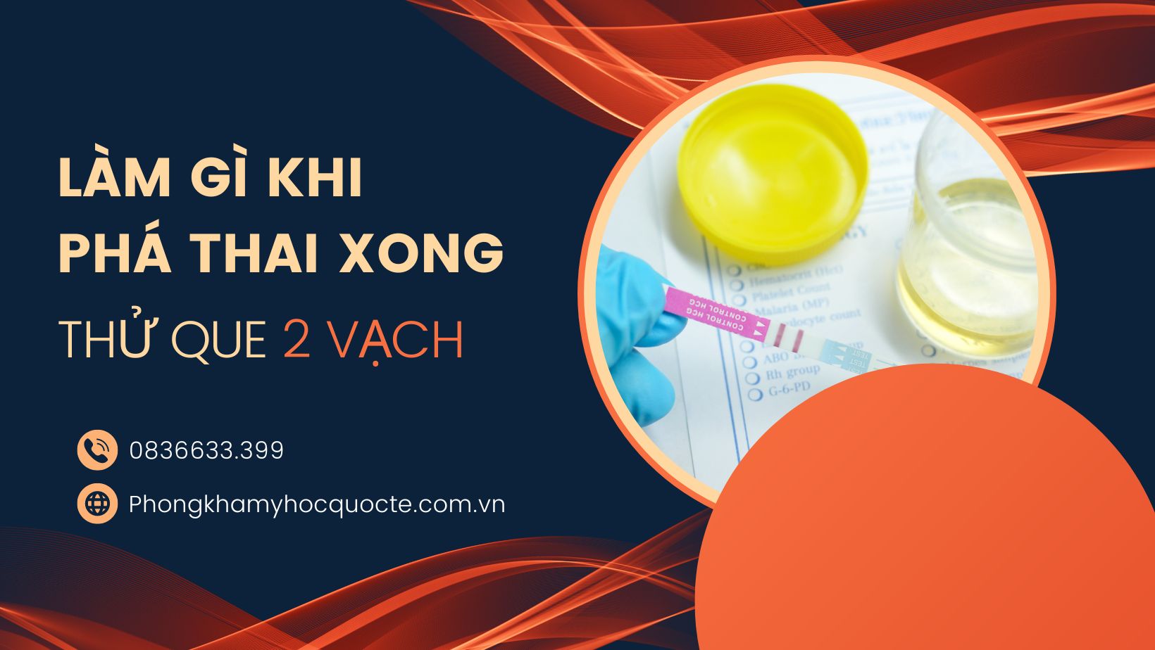 Làm gì khi phá thai thử que vẫn 2 vạch