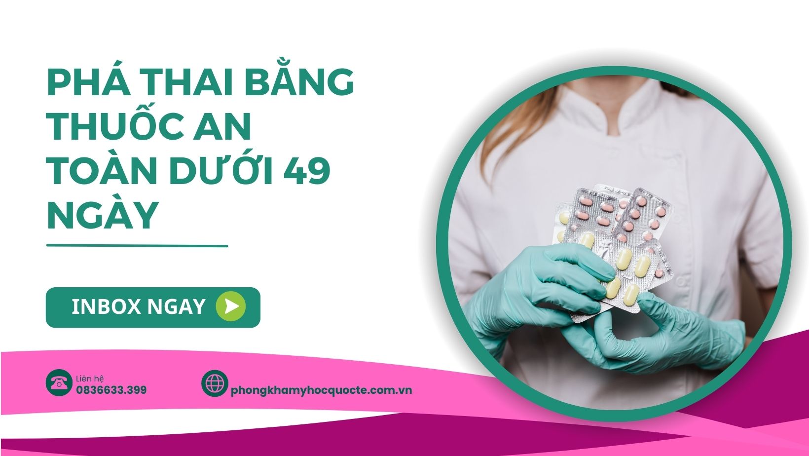 Phá thai bằng thuốc an toàn dưới 49 ngày