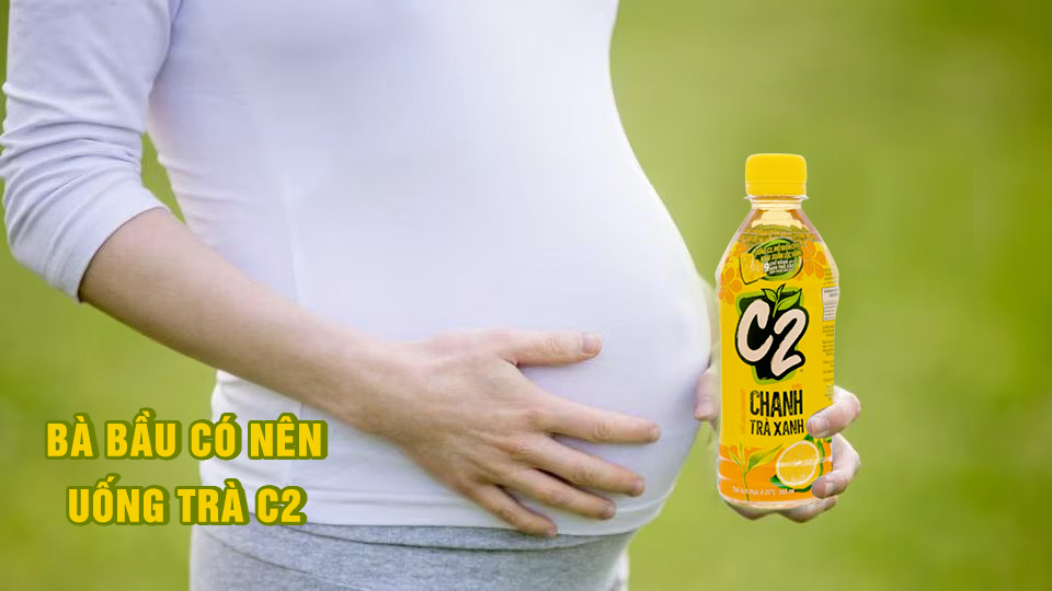 Bà bầu có nên uống trà C2