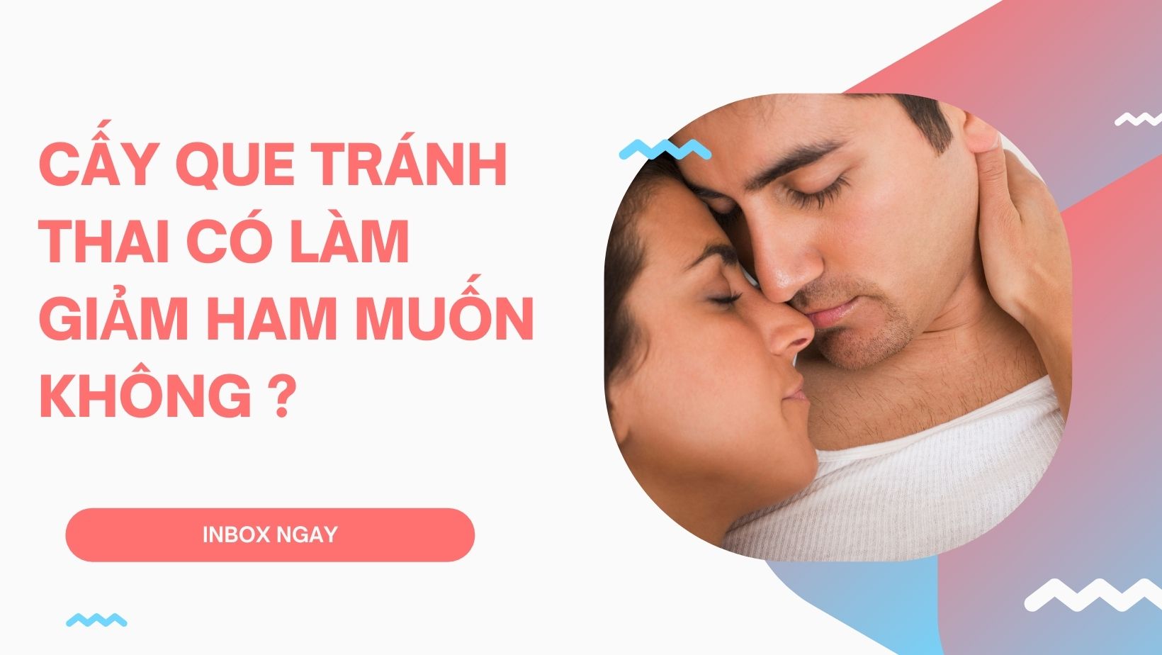 Cấy que tránh thai có làm giảm ham muốn không