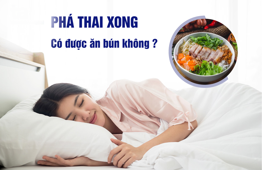 Phá thai xong có được ăn bún không?
