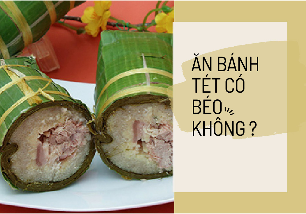 Ăn bánh tét có béo không ?