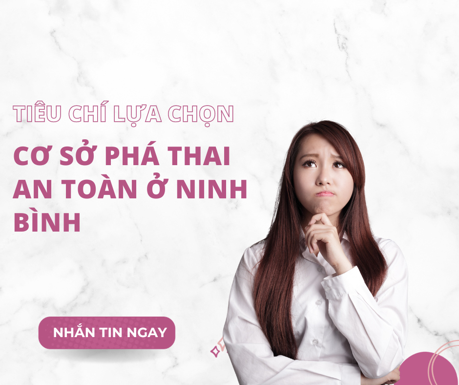 Tiêu chí lựa chọn cơ sở phá thai ở Ninh Bình