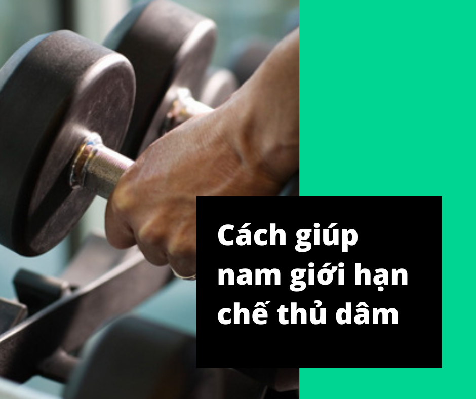 Cách giúp nam giới ngừng thủ dâm
