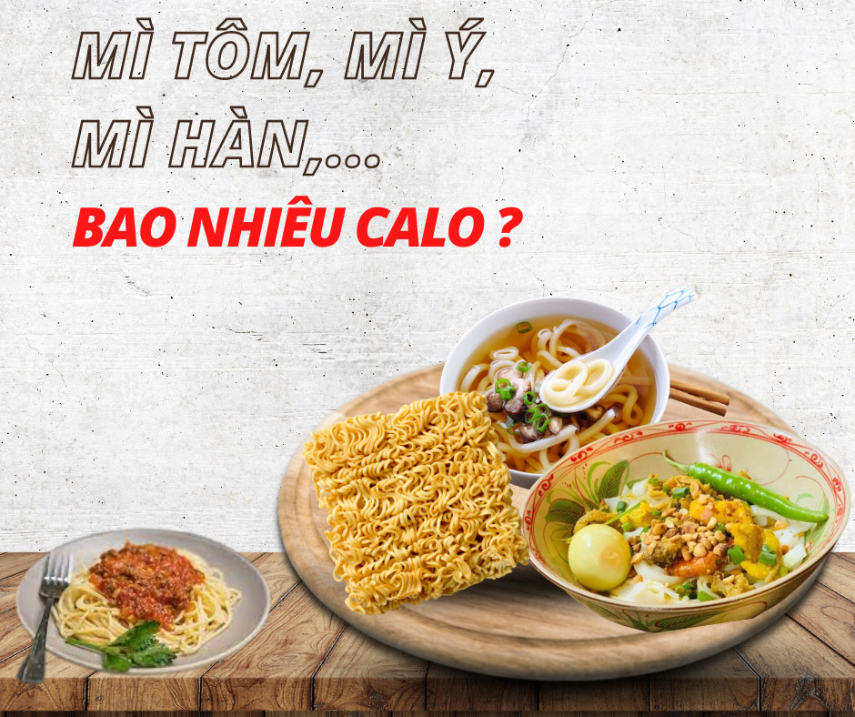 Mì tôm, mì tương đen, mì quảng, mì ý... bao nhiêu calo