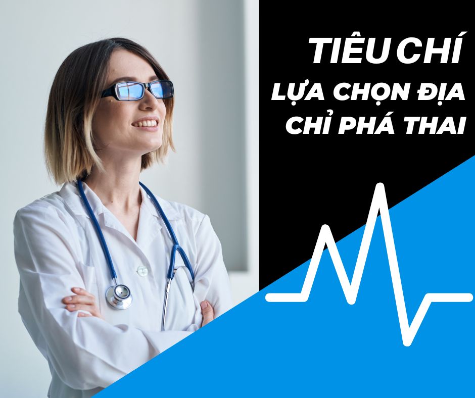 Tiêu chí lựa chọn địa chỉ phá thai